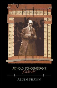 Title: Arnold Schoenberg's Journey, Author: Allen Shawn