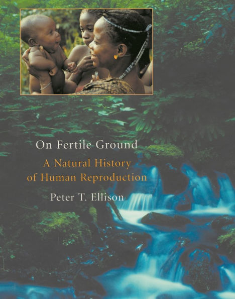 On Fertile Ground: A Natural History of Human Reproduction / Edition 1