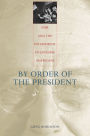 By Order of the President: FDR and the Internment of Japanese Americans