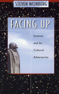 Title: Facing Up: Science and Its Cultural Adversaries, Author: Steven Weinberg