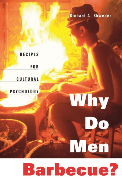 Why Do Men Barbecue?: Recipes for Cultural Psychology / Edition 1