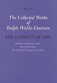 Title: Collected Works of Ralph Waldo Emerson, Volume VI: The Conduct of Life, Author: Ralph Waldo Emerson