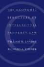 The Economic Structure of Intellectual Property Law / Edition 1