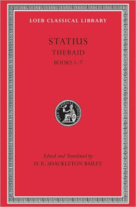 Title: Thebaid, Volume I: Books 1-7 / Edition 1, Author: Statius