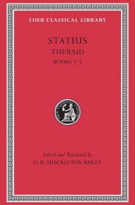 Title: Thebaid, Volume I: Books 1-7 / Edition 1, Author: Statius