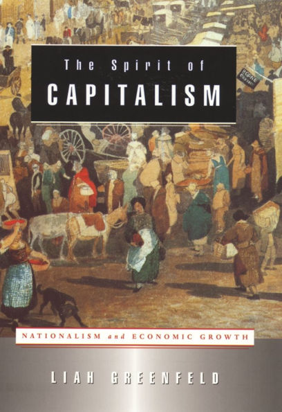 The Spirit of Capitalism: Nationalism and Economic Growth / Edition 1