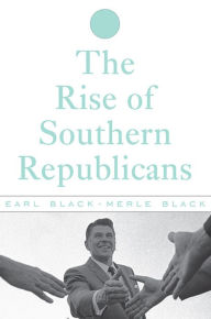 Title: The Rise of Southern Republicans / Edition 1, Author: Earl Black