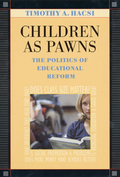 Children as Pawns: The Politics of Educational Reform / Edition 1