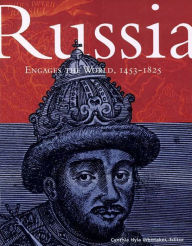 Title: Russia Engages the World, 1453-1825, Author: Cynthia Hyla Whittaker