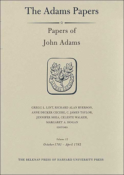 Papers of John Adams, Volume 12: October 1781 - April 1782