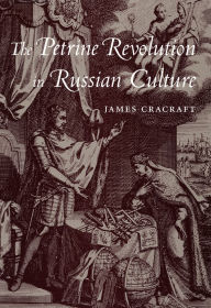 Title: The Petrine Revolution in Russian Culture, Author: James Cracraft