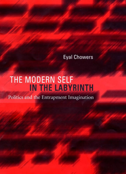 The Modern Self in the Labyrinth: Politics and the Entrapment Imagination