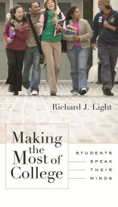 Title: Making the Most of College: Students Speak Their Minds, Author: Richard J. Light