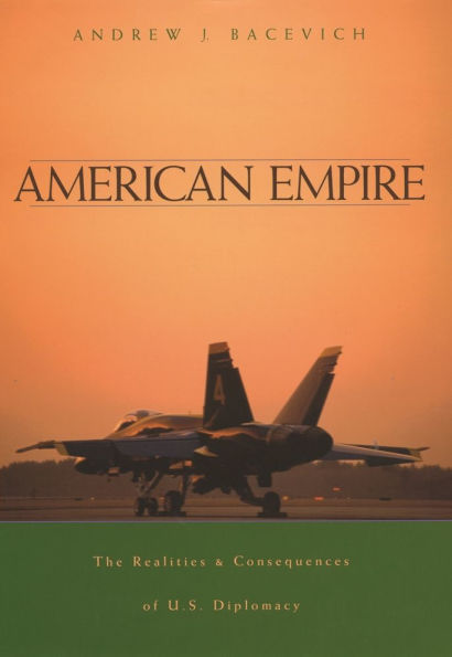 American Empire: The Realities and Consequences of U.S. Diplomacy