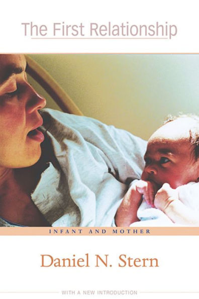 The First Relationship: Infant and Mother, With a New Introduction / Edition 2