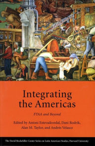 Title: Integrating the Americas: FTAA and Beyond / Edition 1, Author: Antoni Estevadeordal