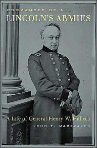 Title: Commander of All Lincoln's Armies: A Life of General Henry W. Halleck, Author: John F. Marszalek