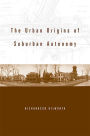 The Urban Origins of Suburban Autonomy