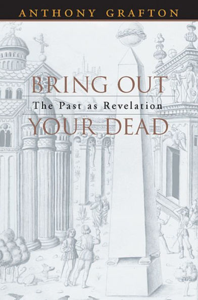 Bring Out Your Dead: The Past as Revelation