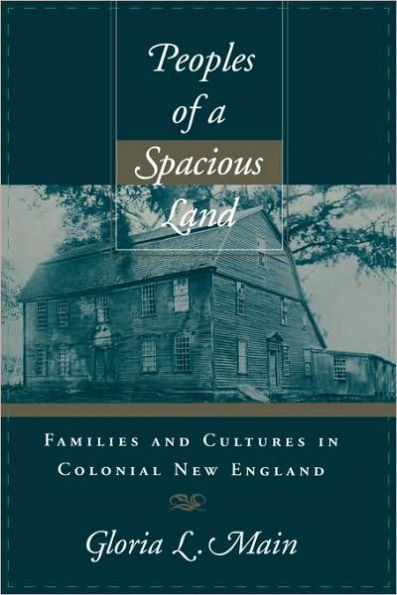 Peoples of a Spacious Land: Families and Cultures in Colonial New England / Edition 1