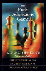 Title: The Early Admissions Game: Joining the Elite, With a New Chapter, Author: Christopher Avery