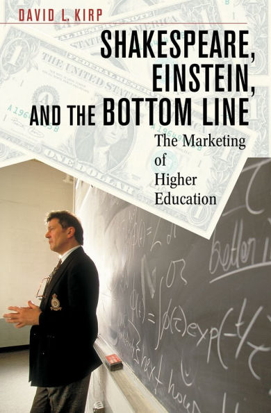 Shakespeare, Einstein, and the Bottom Line: The Marketing of Higher Education