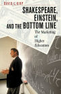Shakespeare, Einstein, and the Bottom Line: The Marketing of Higher Education