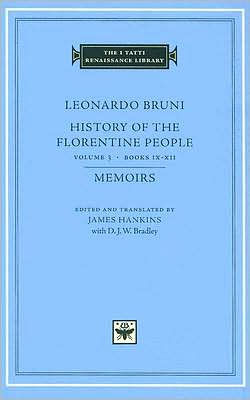 History of the Florentine People, Volume 3: Books IX-XII. Memoirs