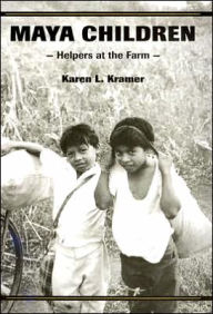 Title: Maya Children: Helpers at the Farm, Author: Karen L. Kramer