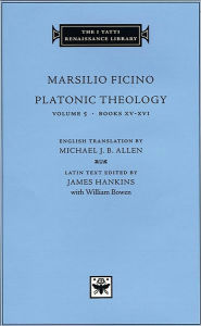 Title: Platonic Theology, Volume 5: Books XV-XVI, Author: Marsilio Ficino