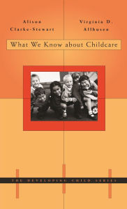 Title: What We Know about Childcare / Edition 1, Author: Kathleen Alison Clarke-Stewart