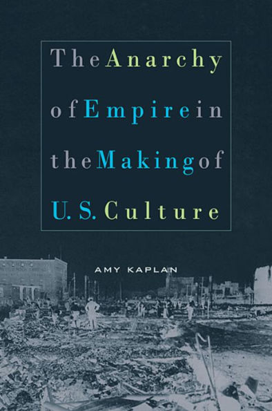The Anarchy of Empire in the Making of U.S. Culture / Edition 1