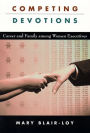 Competing Devotions: Career and Family among Women Executives / Edition 1