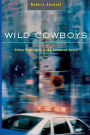 Wild Cowboys: Urban Marauders & the Forces of Order / Edition 1