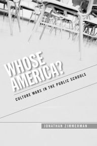 Title: Whose America?: Culture Wars in the Public Schools / Edition 1, Author: Jonathan Zimmerman