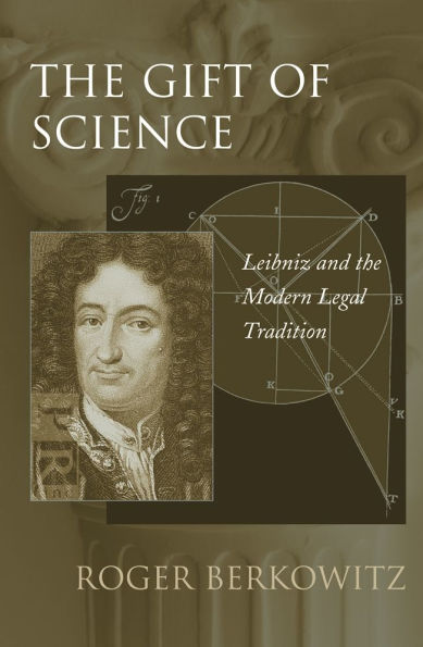 The Gift of Science: Leibniz and the Modern Legal Tradition