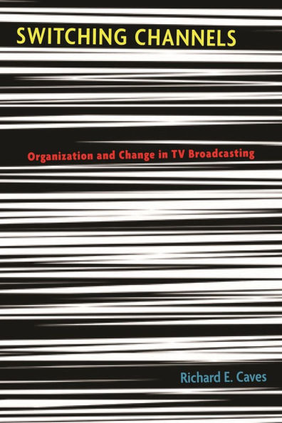 Switching Channels: Organization and Change in TV Broadcasting