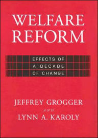 Title: Welfare Reform: Effects of a Decade of Change, Author: Jeffrey T. Grogger
