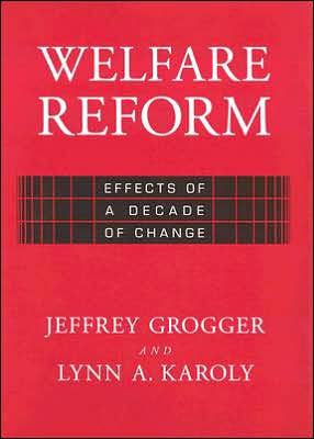 Welfare Reform: Effects of a Decade of Change