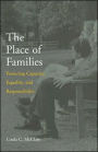 The Place of Families: Fostering Capacity, Equality, and Responsibility / Edition 1