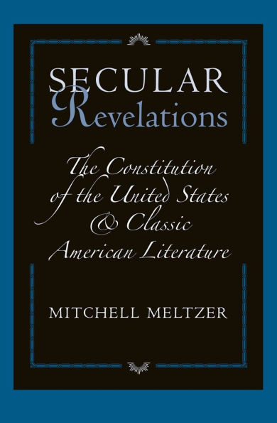 Secular Revelations: the Constitution of United States and Classic American Literature