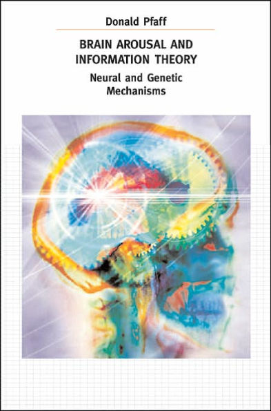 Brain Arousal and Information Theory: Neural and Genetic Mechanisms