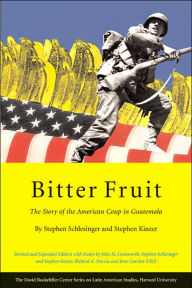 Title: Bitter Fruit: The Story of the American Coup in Guatemala, Revised and Expanded / Edition 2, Author: Stephen Schlesinger