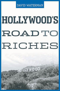 Title: Hollywood's Road to Riches / Edition 1, Author: David Waterman