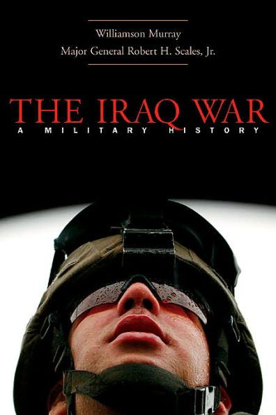 The Iraq War: A Military History / Edition 1