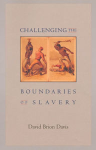 Title: Challenging the Boundaries of Slavery, Author: David Brion Davis