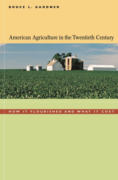 American Agriculture in the Twentieth Century: How It Flourished and What It Cost / Edition 1