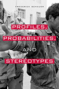 Title: Profiles, Probabilities, and Stereotypes, Author: Frederick Schauer