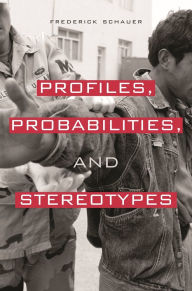 Title: Profiles, Probabilities, and Stereotypes, Author: Frederick Schauer