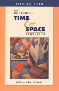 Title: The Culture of Time and Space, 1880-1918: With a New Preface / Edition 2, Author: Stephen Kern